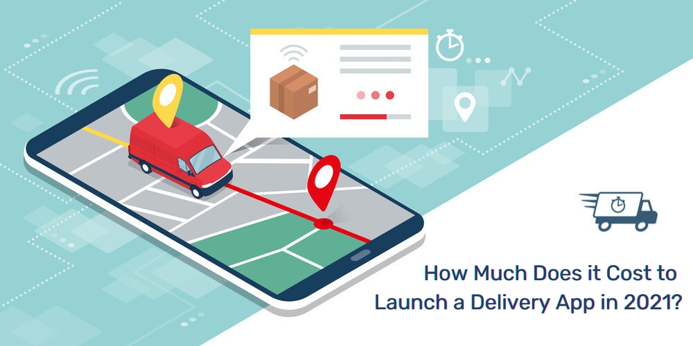 How Much Does it Cost to Launch a Delivery App in 2021_