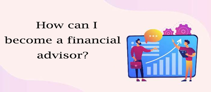 can I become a financial advisor