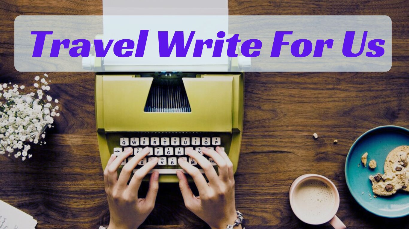 Travel Write for us