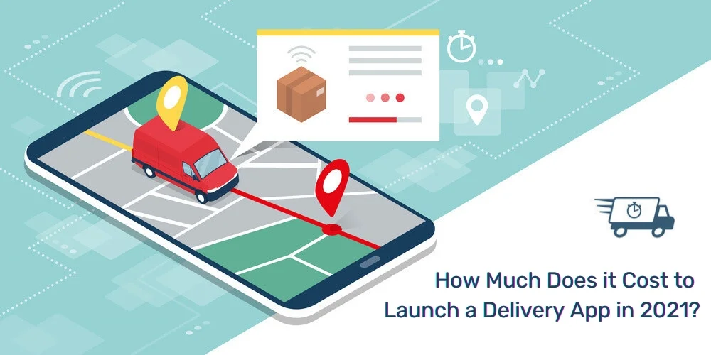  How Much Does it Cost to Launch a Custom On-demand Delivery App in 2021?